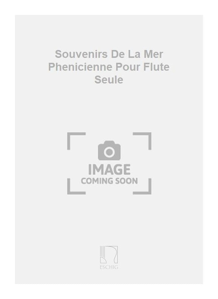 Souvenirs De La Mer Phenicienne Pour Flute Seule